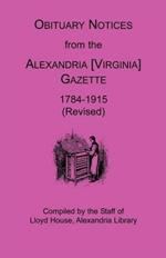 Obituary Notices from the Alexandria [Virginia] Gazette, 1784-1915 (Revised)