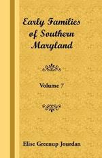 Early Families of Southern Maryland: Volume 7