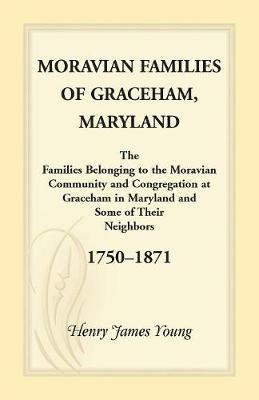 Moravian Families of Graceham, Maryland - Henry James Young - cover