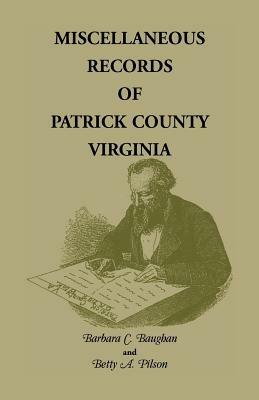 Miscellaneous Records of Patrick County, Virginia - Barbara C Baughan,Betty a Pilson - cover