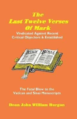 The Last Twelve Verses of Mark - Dean John William Burgon - cover