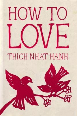 How to Love: Hardcover Gift Edition - Thich Nhat Hanh - cover