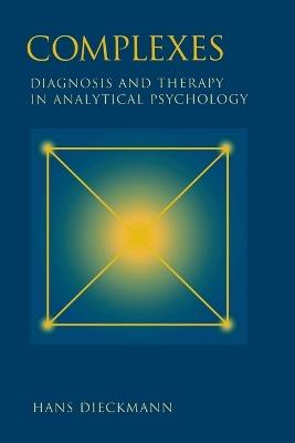 Complexes: Diagnosis and Therapy in Analytical Psychology - Hans Dieckmann - cover