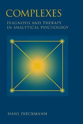 Complexes: Diagnosis and Therapy in Analytical Psychology - Hans Dieckmann - cover