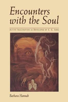 Encounters with the Soul: Active Imagination as Developed by C.G. Jung - Barbara Hannah - cover