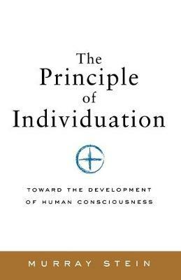 Principle of Individuation: Toward the Development of Human Consciousness - Murray Stein - cover
