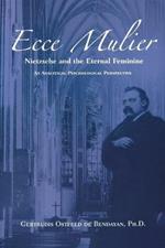 Ecce Mulier: Nietzsche and the Eternal Femininean Analytical Psychological Perspective