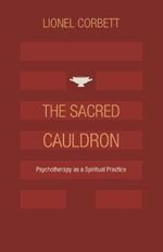 The Sacred Cauldron: Psychotherapy as a Spiritual Practice