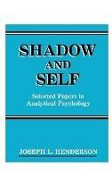 Shadow and Self: Selected Papers in Analytical Psychology - Joseph L Henderson - cover