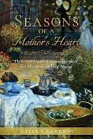 Season's of a Mother's Heart: Heart-to-Heart Encouragement for Homeschooling Moms - Sally Clarkson - cover