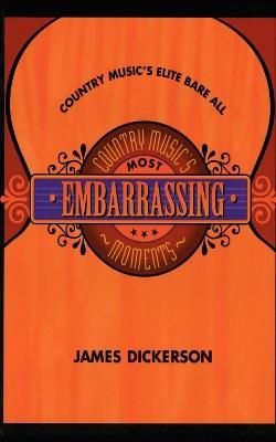 Country Music's Most Embarrassing Moments - James L. Dickerson - cover