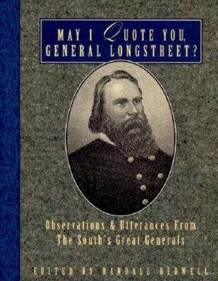 May I Quote You, General Longstreet?: Observations and Utterances of the South's Great Generals - cover