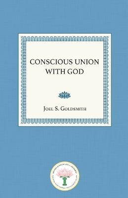 Conscious Union with God - Joel S Goldsmith,Lorraine Sinkler - cover