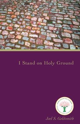 I Stand on Holy Ground: The 1976 Letters - Joel S. Goldsmith - cover