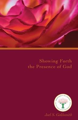 Showing Forth the Presence of God - Joel S. Goldsmith - cover