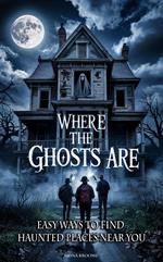 Where the Ghosts Are