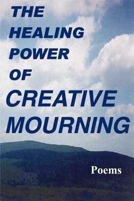 The Healing Power of Creative Mourning - Jan Yager,Fred Yager,Scott Yager - cover