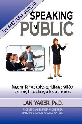 TThe Fast Track Guide to Speaking in Public - PhD Jan Yager - cover