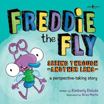 Freddie the Fly: Seeing Through Another Lens: A Perspective-Taking Story Volume 7 - Kimberly Delude - cover