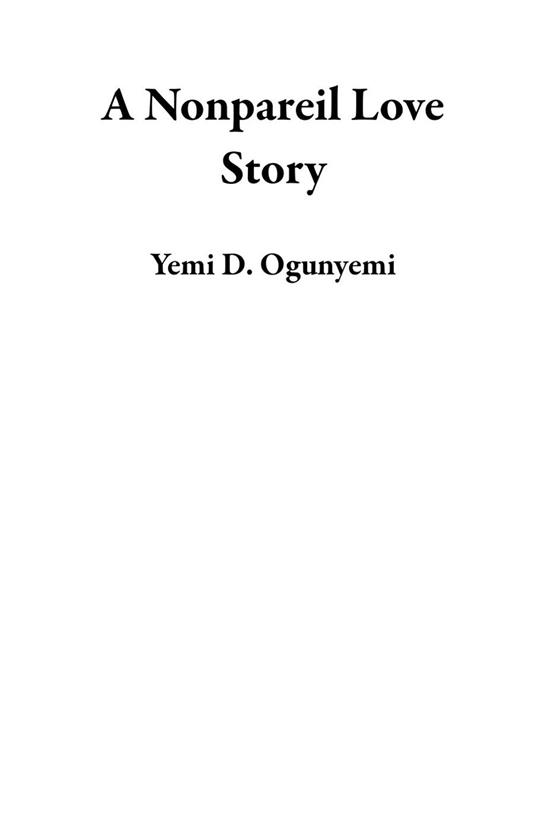 A Nonpareil Love Story - (Yemi D. Ogunyemi) - ebook