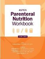ASPEN Parenteral Nutrition Workbook: An Illustrated Handbook