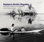 Eastern Arctic Kayaks: History, Design, Technique