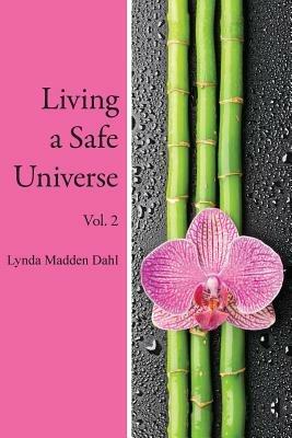Living a Safe Universe, Vol. 2: A Book for Seth Readers - Lynda Madden Dahl - cover