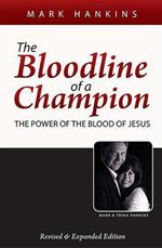 The Bloodline of a Champion: The Power of the Blood of Jesus