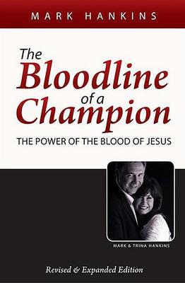 The Bloodline of a Champion: The Power of the Blood of Jesus - Mark Hankins - cover