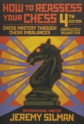How to Reassess Your Chess: Chess Mastery Through Imbalances - Jeremy Silman - cover