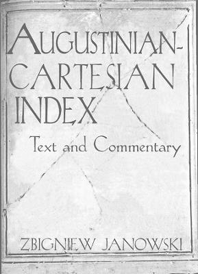 Augustinian–Cartesian Index – Texts & Commentary - Zbigniew Janowski - cover
