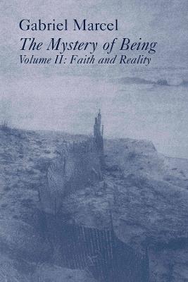Mystery Of Being Vol 2 - Faith & Reality - Gabriel Marcel,Rene Hague - cover