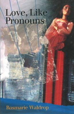 Love, Like Pronouns - Rosmarie Waldrop - cover