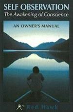 Self Observation: The Awakening of Conscience: an Owner's Manual
