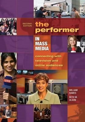 The Performer in Mass Media: Connecting with Television and Online Audiences - Beth Olson - cover