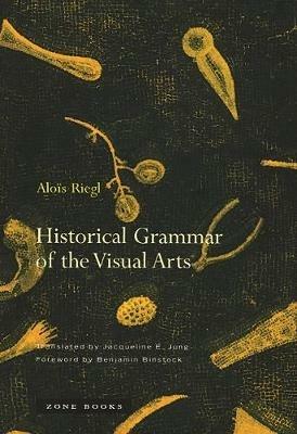 Historical Grammar of the Visual Arts - Alois Riegl - cover