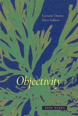 Objectivity - Lorraine Daston,Peter Galison - cover