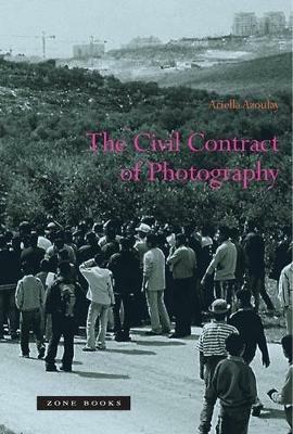 The Civil Contract of Photography - Ariella Azoulay - cover