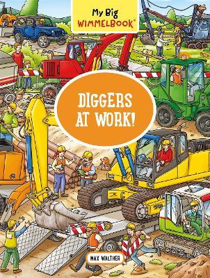 My Big Wimmelbook - Diggers at Work! - Max Walther - cover