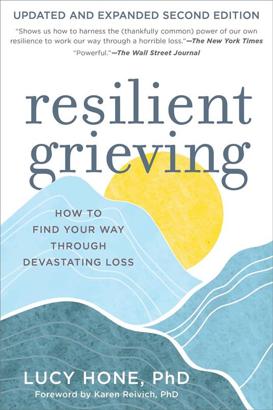 Resilient Grieving, Second Edition: How to Find Your Way Through Devastating Loss (Second Edition)