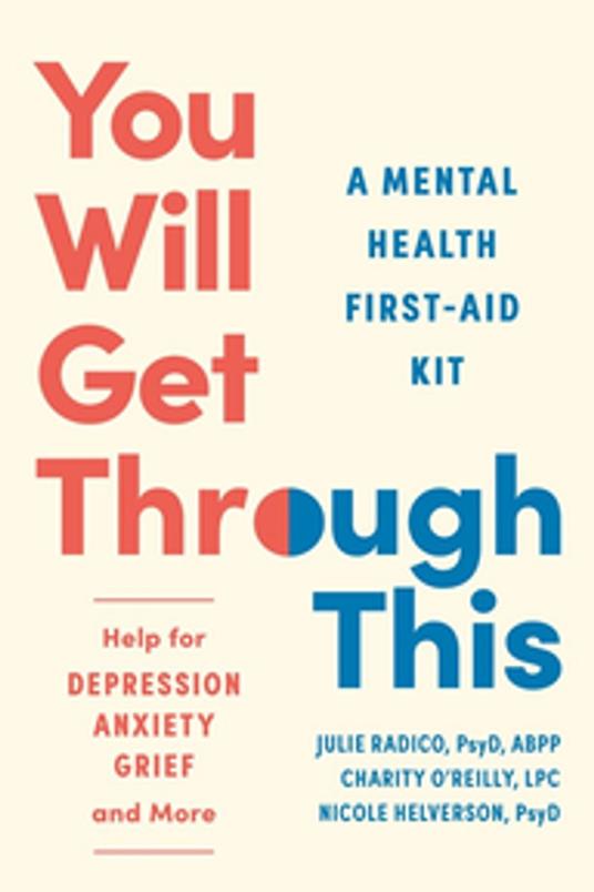You Will Get Through This: A Mental Health First-Aid Kit - Help for Depression, Anxiety, Grief, and More