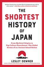 The Shortest History of Japan: From Mythical Origins to Pop Culture Powerhouse?The Global Drama of an Ancient Island Nation (Shortest History)