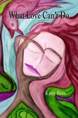 What Love Can't Do - Kitty Beer - cover