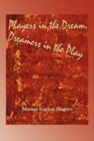 Players in the Dream, Dreamers in the Play