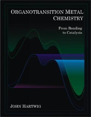 Organotransition Metal Chemistry: From Bonding to Catalysis - John F. Hartwig - cover