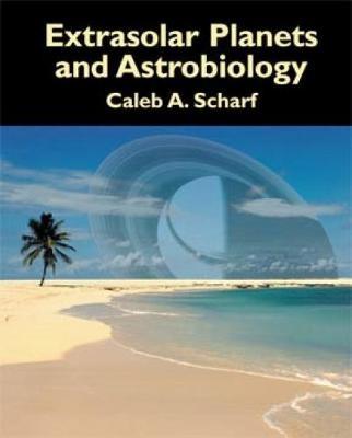 Extrasolar Planets and Astrobiology - Caleb A. Scharf - cover