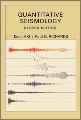 Quantitative Seismology, 2nd edition - Keiiti Aki,Paul Richards - cover