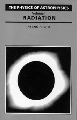 Physics Of Astrophysics V1-Radiation - Frank Shu - cover