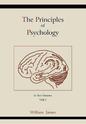 The Principles of Psychology (Vol 1) - William James - cover