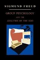 Group Psychology and the Analysis of the Ego - S I G M U N D F R E U D,Sigmund Freud - cover